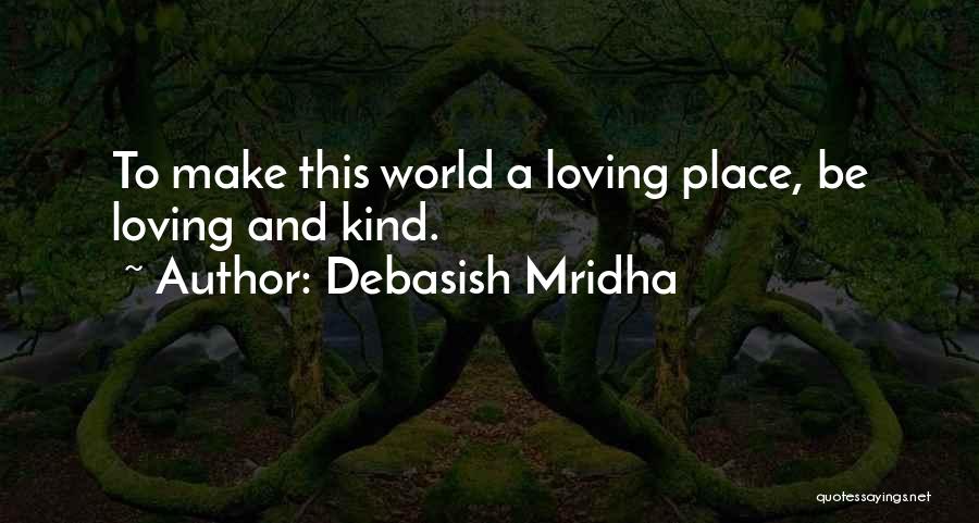 Love And Hope And Happiness Quotes By Debasish Mridha