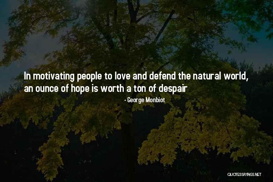 Love And Hope Quotes By George Monbiot