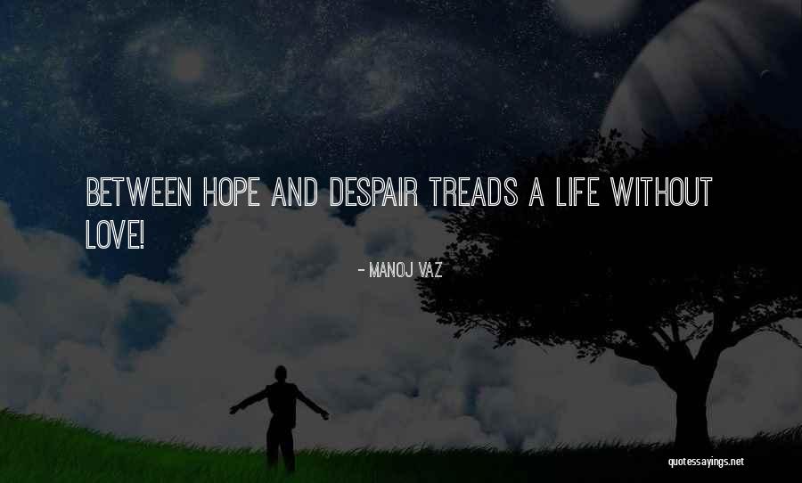 Love And Hope Quotes By Manoj Vaz