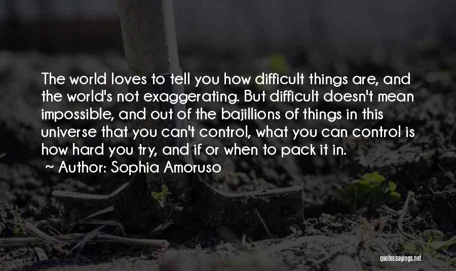 Love And How Hard It Is Quotes By Sophia Amoruso