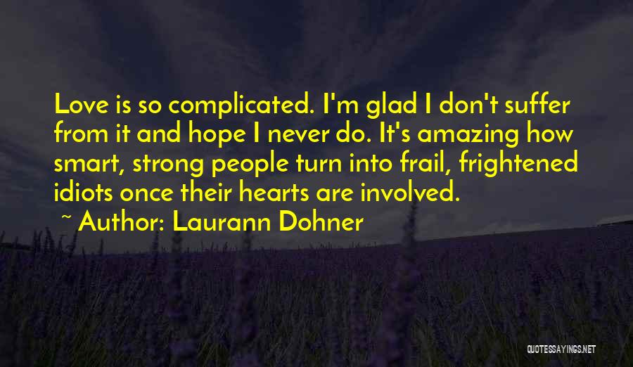 Love And How Strong It Is Quotes By Laurann Dohner