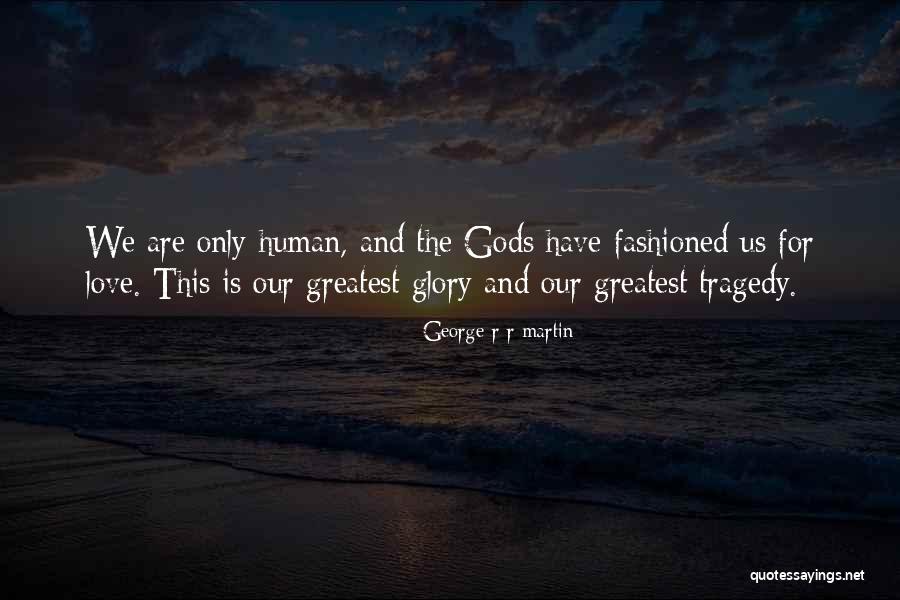 Love And Human Nature Quotes By George R R Martin Love And Human Nature Quotes By George R R Martin