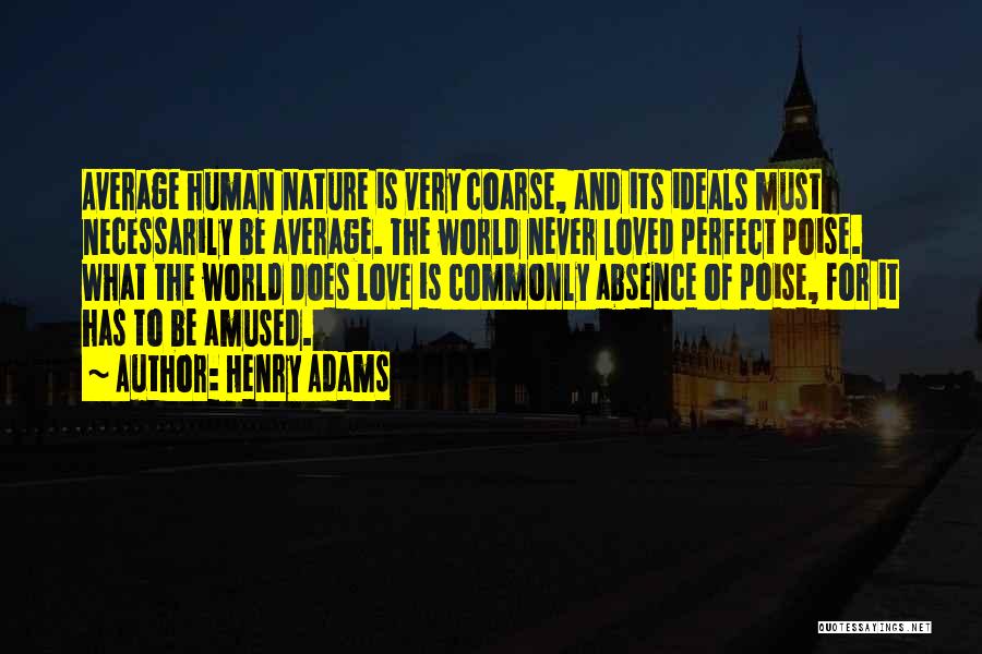 Love And Human Nature Quotes By Henry Adams