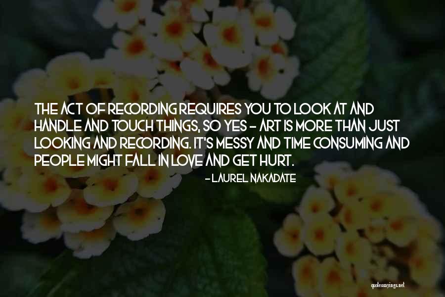 Love And Hurt Quotes By Laurel Nakadate Love And Hurt Quotes By Laurel Nakadate