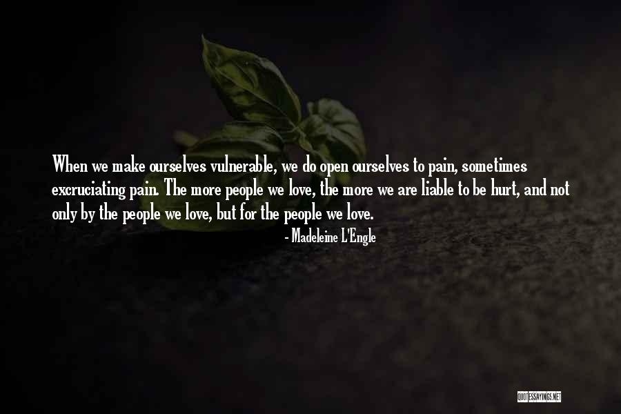 Love And Hurt Quotes By Madeleine L'Engle