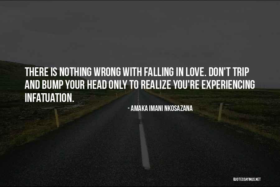 Love And Infatuation Quotes By Amaka Imani Nkosazana Love And Infatuation Quotes By Amaka Imani Nkosazana