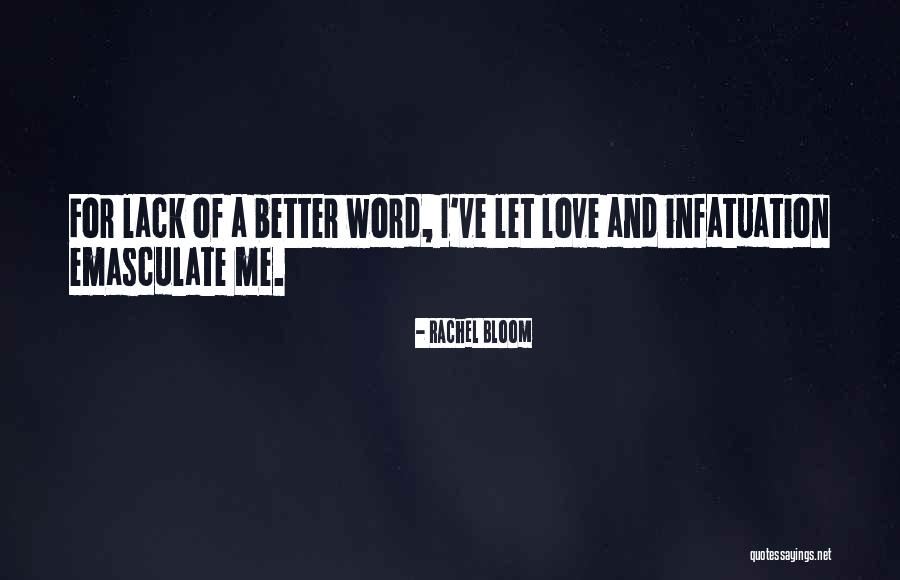Love And Infatuation Quotes By Rachel Bloom Love And Infatuation Quotes By Rachel Bloom