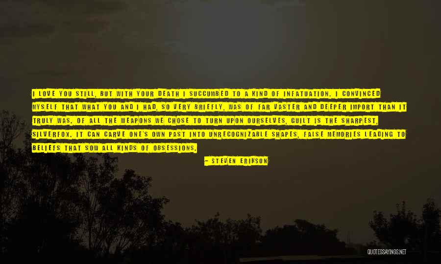 Love And Infatuation Quotes By Steven Erikson Love And Infatuation Quotes By Steven Erikson