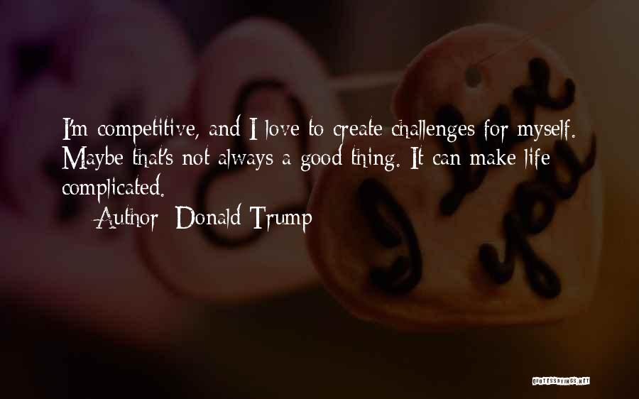 Love And It's Complicated Quotes By Donald Trump