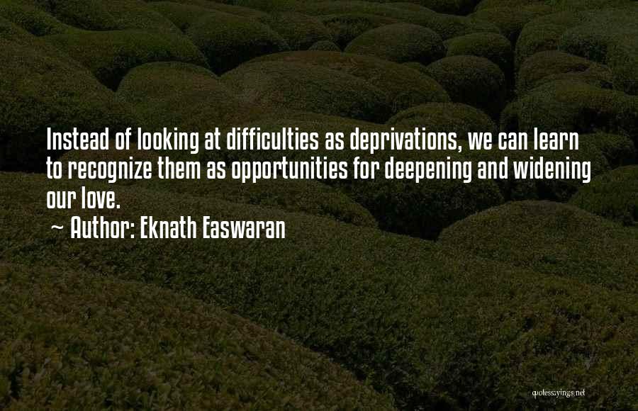 Love And Its Difficulties Quotes By Eknath Easwaran