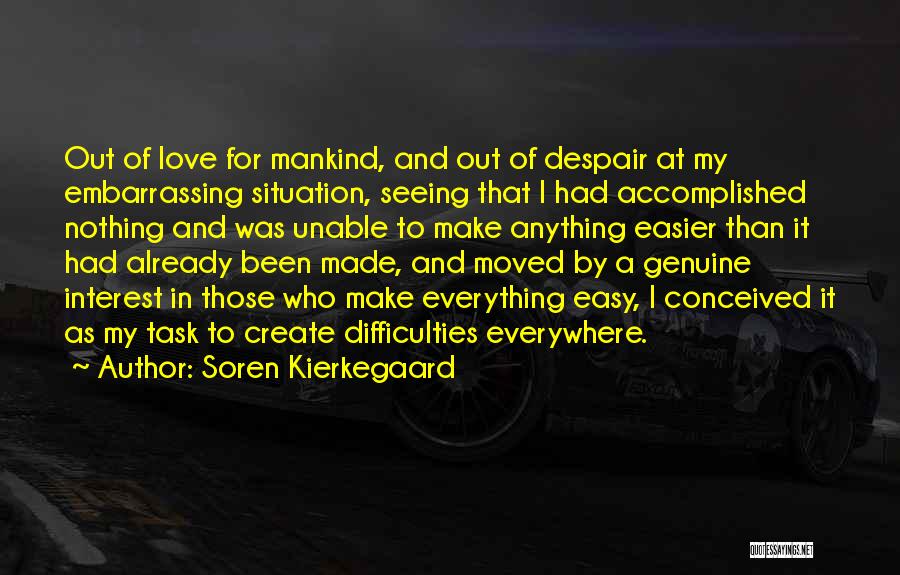 Love And Its Difficulties Quotes By Soren Kierkegaard