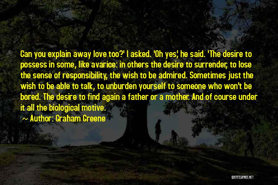 Love And Its Explanation Quotes By Graham Greene