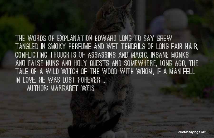 Love And Its Explanation Quotes By Margaret Weis