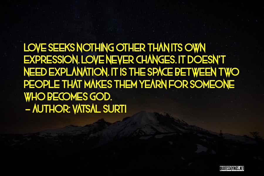 Love And Its Explanation Quotes By Vatsal Surti