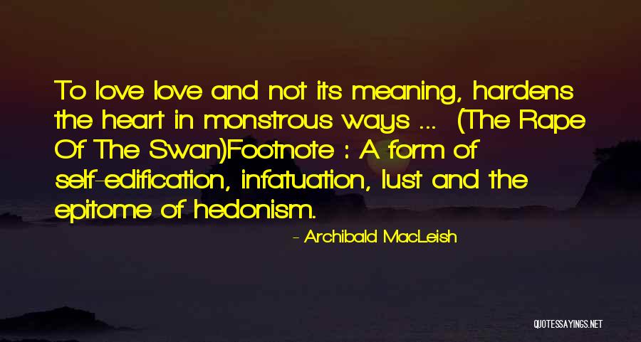 Love And Its Meaning Quotes By Archibald MacLeish Love And Its Meaning Quotes By Archibald MacLeish
