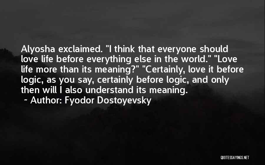 Love And Its Meaning Quotes By Fyodor Dostoyevsky