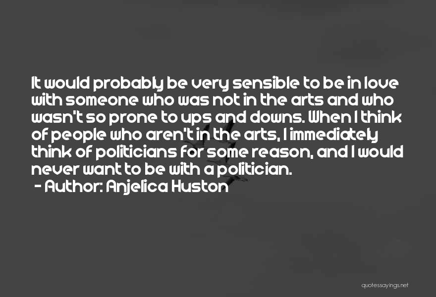 Love And Its Ups And Downs Quotes By Anjelica Huston