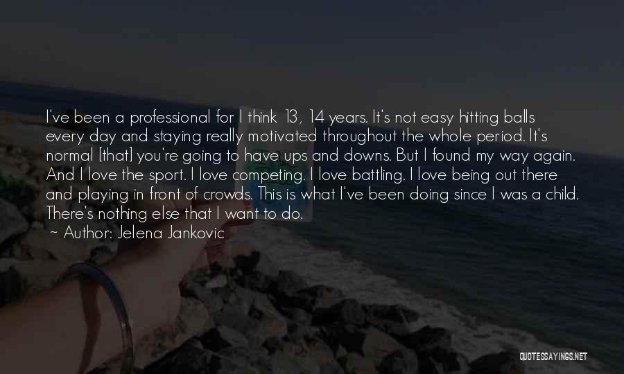 Love And Its Ups And Downs Quotes By Jelena Jankovic