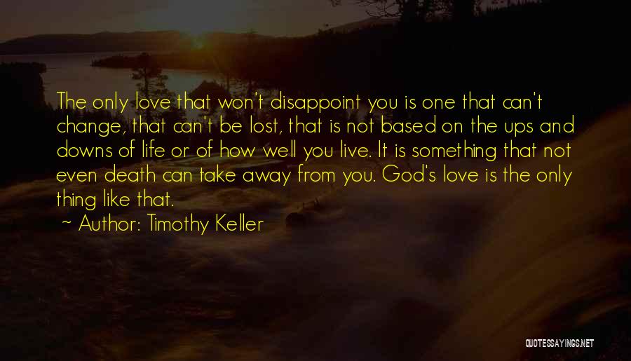 Love And Its Ups And Downs Quotes By Timothy Keller