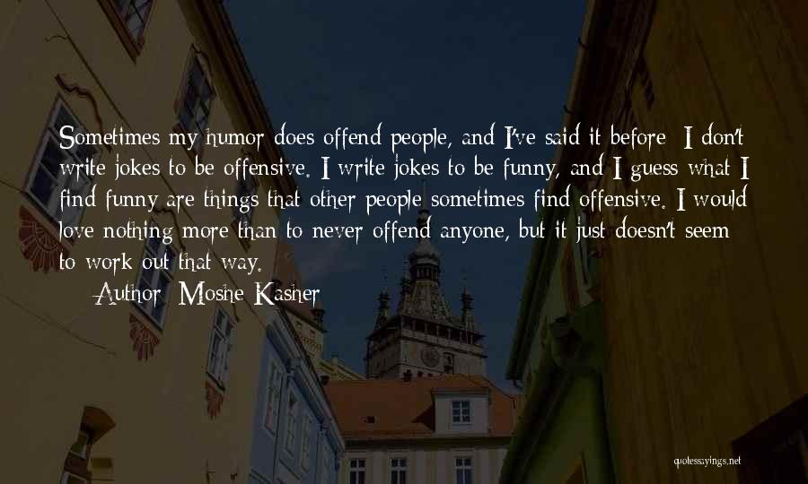 Love And Jokes Quotes By Moshe Kasher