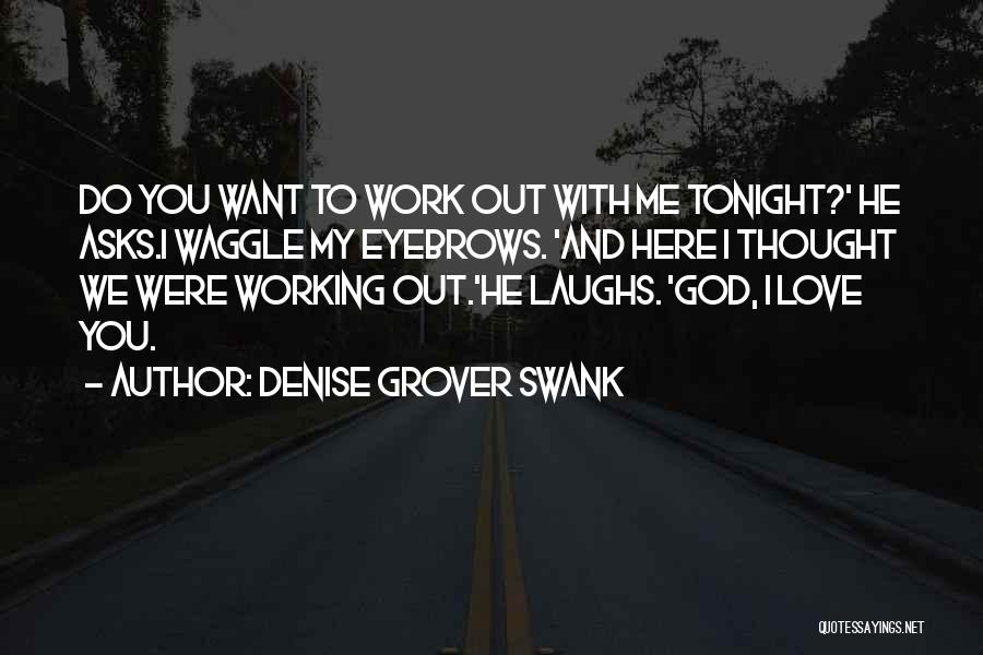 Love And Laughs Quotes By Denise Grover Swank