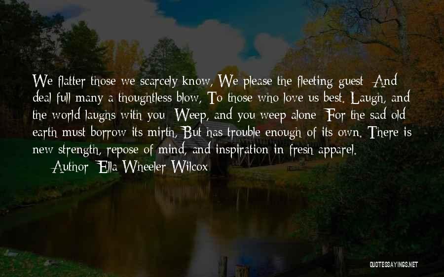 Love And Laughs Quotes By Ella Wheeler Wilcox