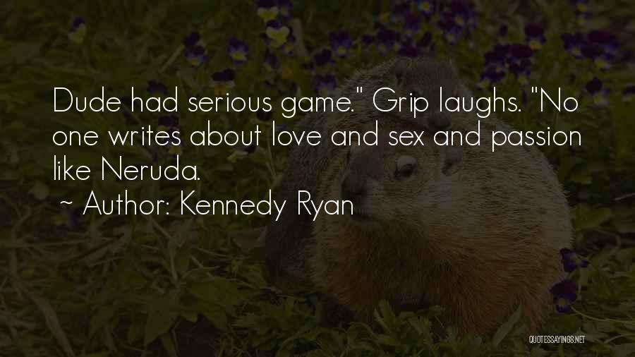 Love And Laughs Quotes By Kennedy Ryan