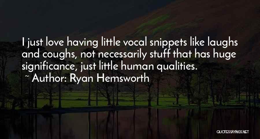 Love And Laughs Quotes By Ryan Hemsworth