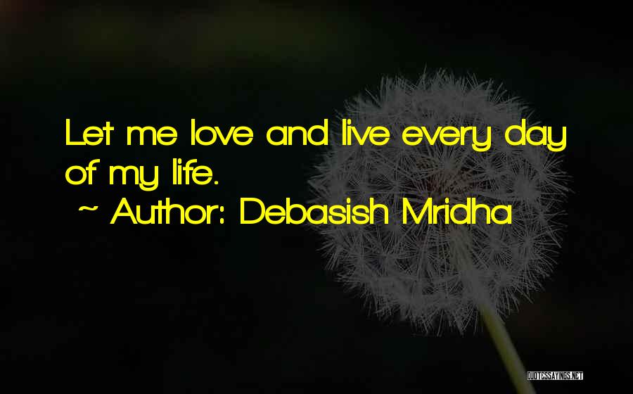 Love And Let Live Quotes By Debasish Mridha