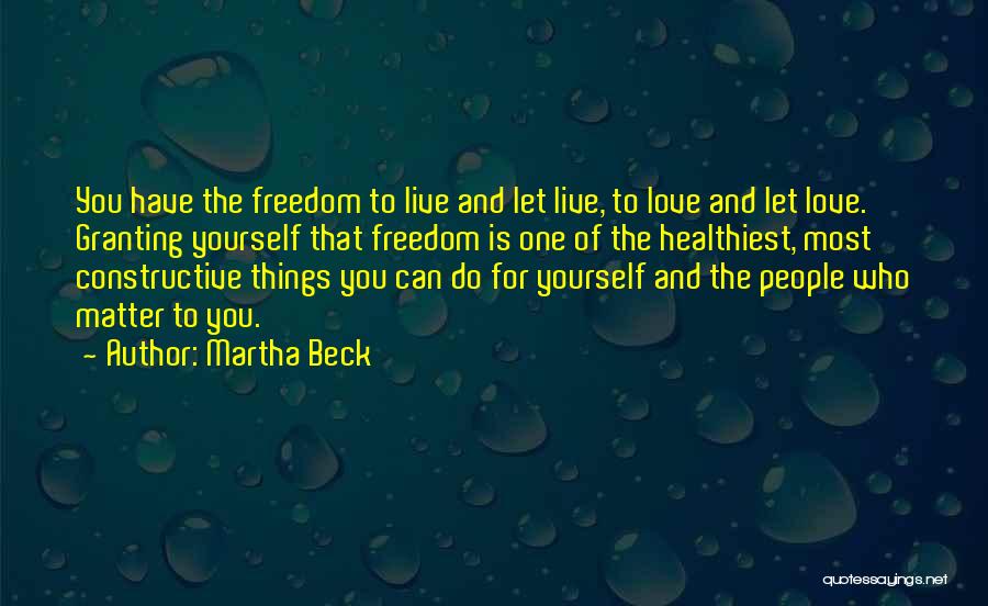 Love And Let Live Quotes By Martha Beck