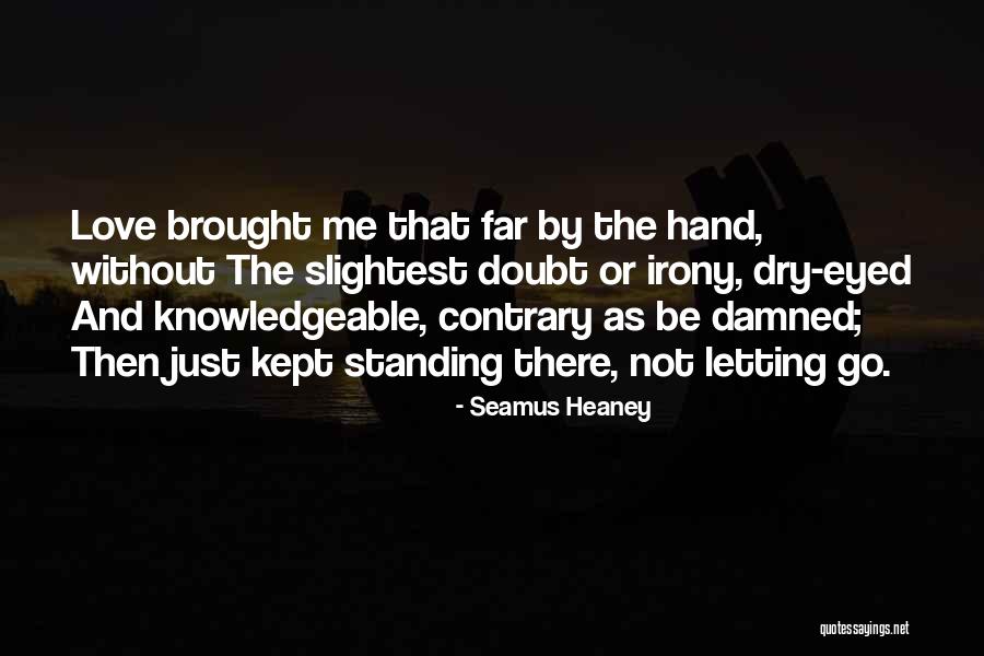 Love And Letting Quotes By Seamus Heaney