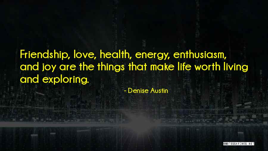 Love And Life And Friendship Quotes By Denise Austin Love And Life And Friendship Quotes By Denise Austin