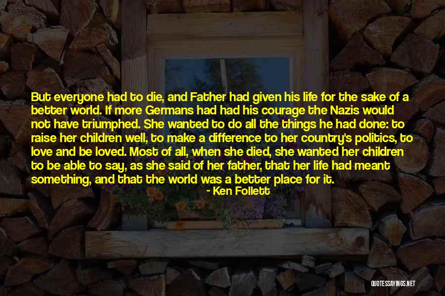 Love And Life For Her Quotes By Ken Follett Love And Life For Her Quotes By Ken Follett