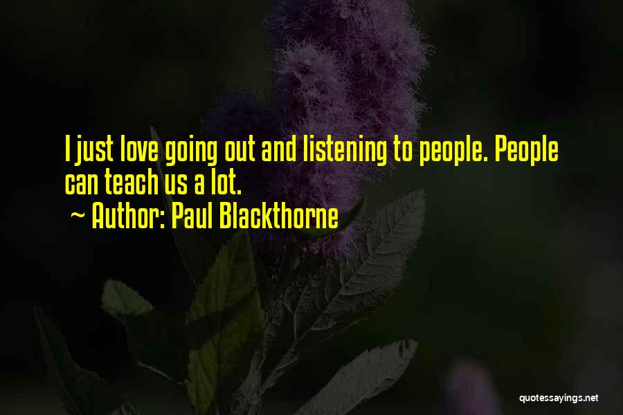 Love And Listening Quotes By Paul Blackthorne