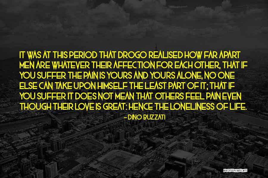 Love And Loneliness Quotes By Dino Buzzati Love And Loneliness Quotes By Dino Buzzati