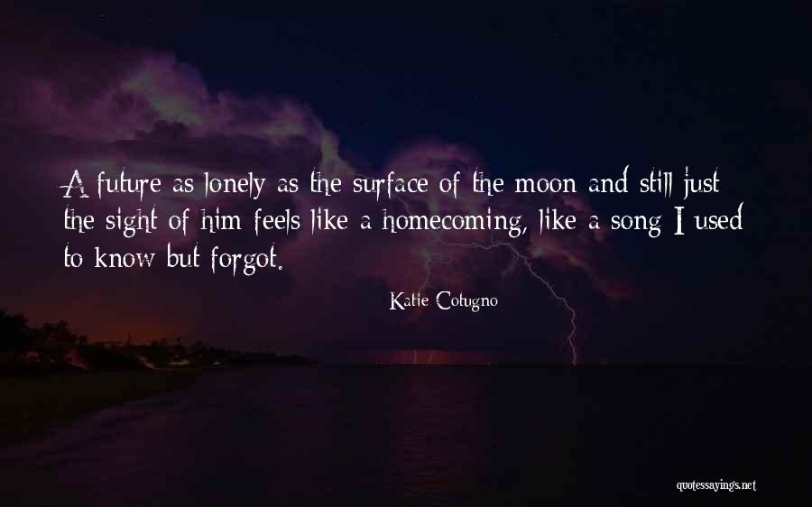 Love And Lonely Quotes By Katie Cotugno Love And Lonely Quotes By Katie Cotugno