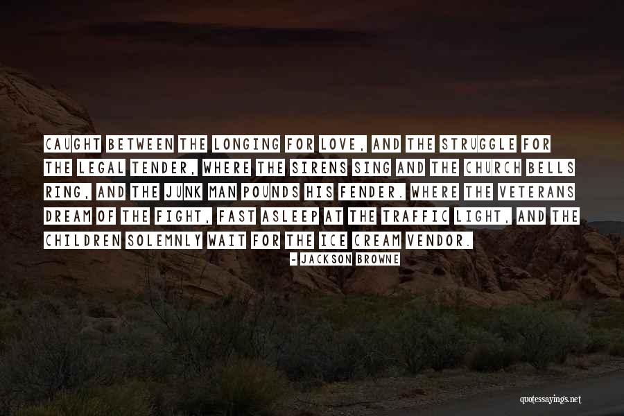 Love And Longing Quotes By Jackson Browne Love And Longing Quotes By Jackson Browne