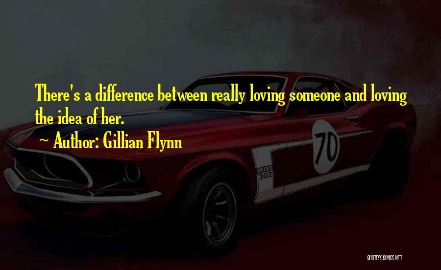 Love And Loving Someone Quotes By Gillian Flynn