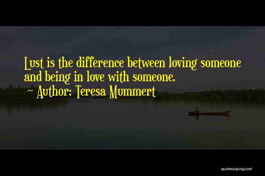 Love And Loving Someone Quotes By Teresa Mummert