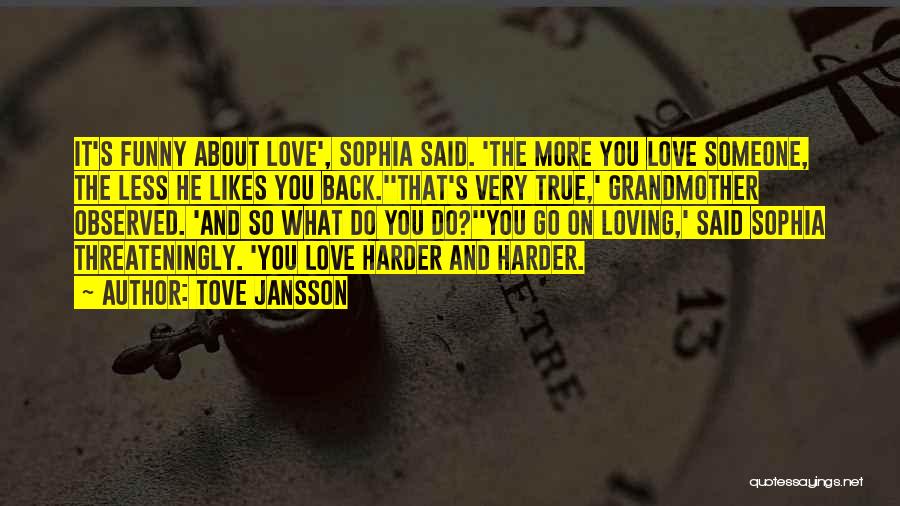 Love And Loving Someone Quotes By Tove Jansson