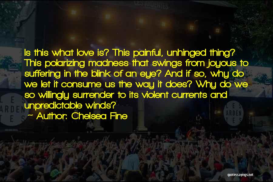 Love And Madness Quotes By Chelsea Fine