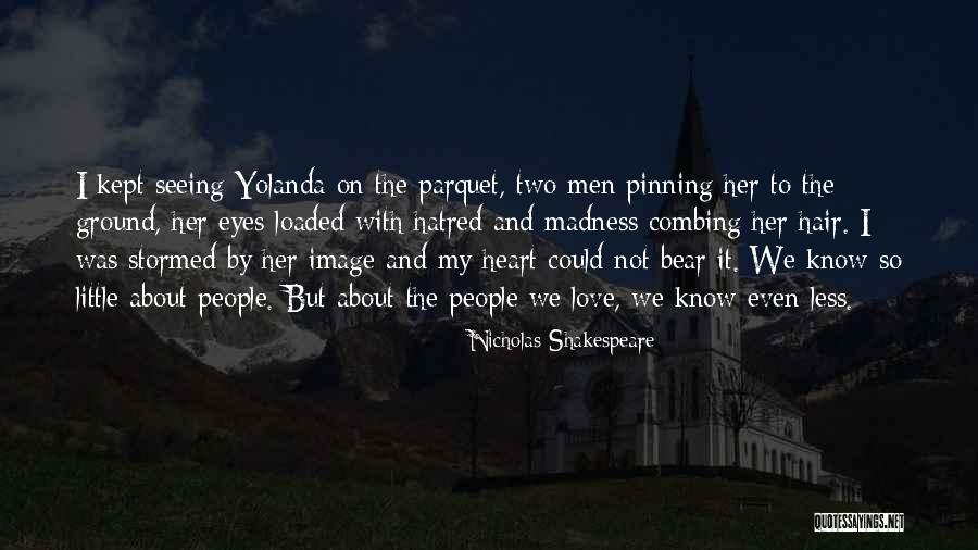 Love And Madness Quotes By Nicholas Shakespeare