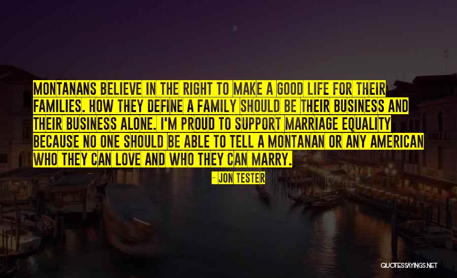 Love And Marriage And Family Quotes By Jon Tester Love And Marriage And Family Quotes By Jon Tester
