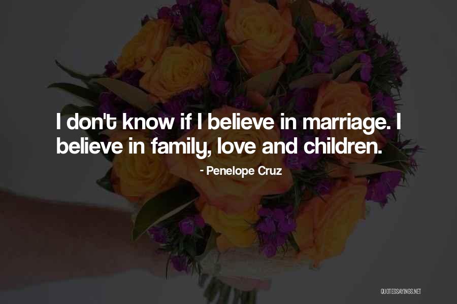 Love And Marriage And Family Quotes By Penelope Cruz Love And Marriage And Family Quotes By Penelope Cruz