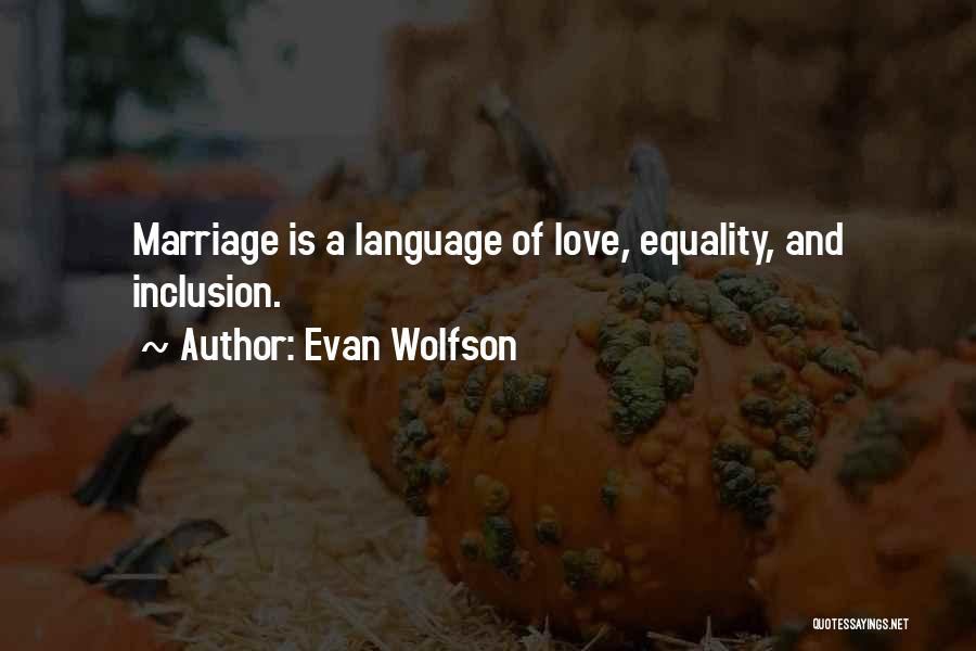 Love And Marriage Equality Quotes By Evan Wolfson