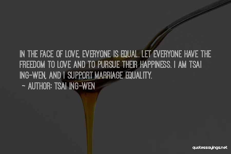 Love And Marriage Equality Quotes By Tsai Ing-wen