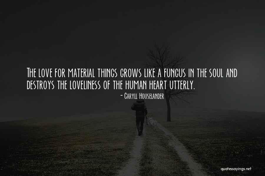 Love And Material Things Quotes By Caryll Houselander Love And Material Things Quotes By Caryll Houselander
