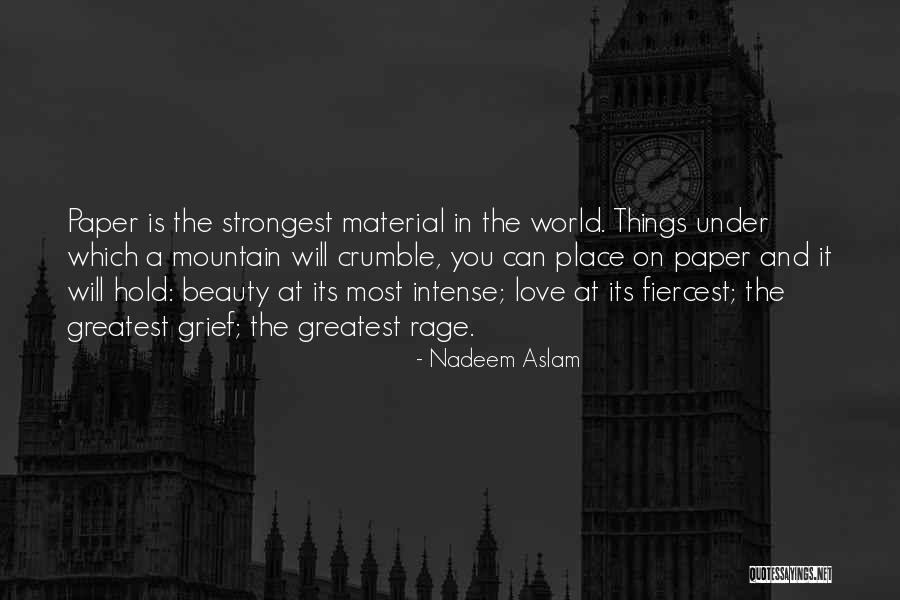 Love And Material Things Quotes By Nadeem Aslam Love And Material Things Quotes By Nadeem Aslam