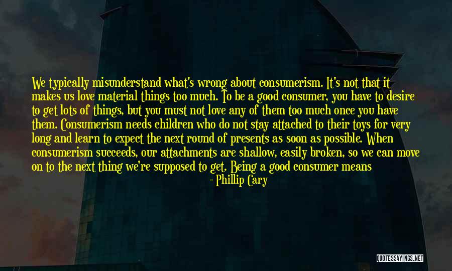 Love And Material Things Quotes By Phillip Cary Love And Material Things Quotes By Phillip Cary