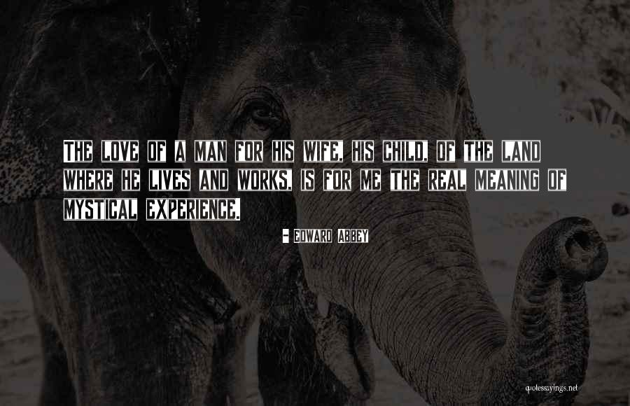 Love And Meaning Quotes By Edward Abbey Love And Meaning Quotes By Edward Abbey